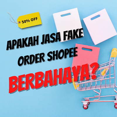 Apakah Jasa Fake Order Shopee Berbahaya