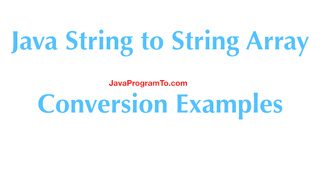 Java String to String Array Conversion Examples