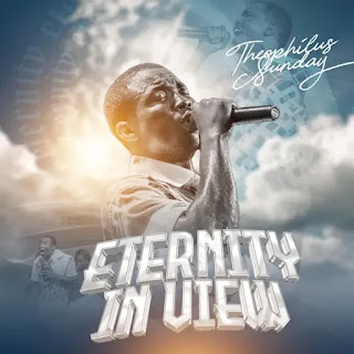 ALBUM: 1spirit & Theophilus sunday - Eternity in View (Download Mp3)