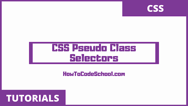 CSS Pseudo Class Selectors