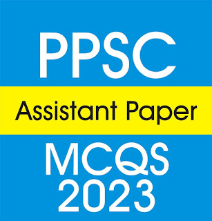 PPSC Assistant Paper MCQS 2023