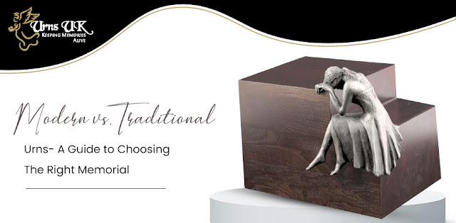 Modern vs. Traditional Urns: A Guide to Choosing the Right Memorial