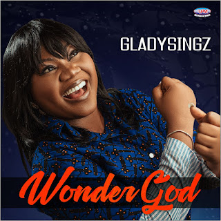 MUSIC+LYRICS: Gladysingz – Wonder God
