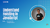 Understand Hoisting in JavaScript