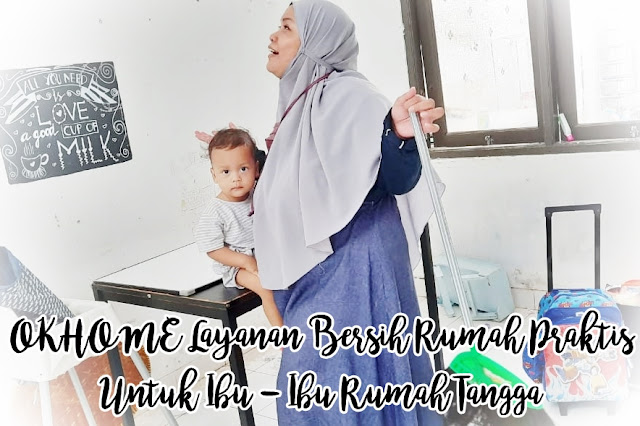 OKHOME Layanan Bersih Rumah Praktis Untuk Ibu - Ibu Rumah Tangga