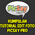 Kumpulan tutorial edit picsay pro lengkap dengan contoh gambar