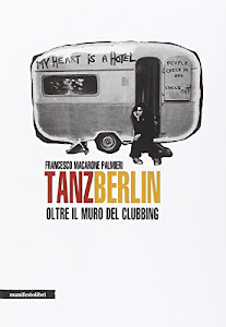 Tanz Berlin. Oltre il muro del clubbing