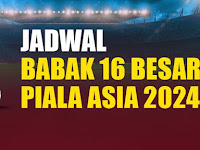 Jadwal Pertandingan 16 Besar Piala Asia dan Bagan 16 Besar Piala Asia