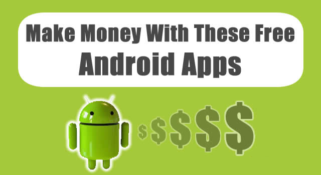 Android Apps That Pay You Real Money & Cash For Real