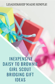 nexpensive Daisy to Brownie Girl Scout Bridging Gift Ideas for leaders to give to their troop.