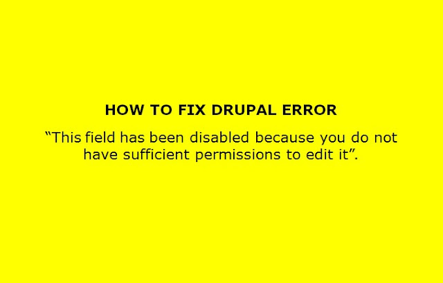 This field has been disabled because you do not have sufficient permissions to edit it How to fix Drupal issue: “This field has been disabled because you do not have sufficient permissions to edit it”.