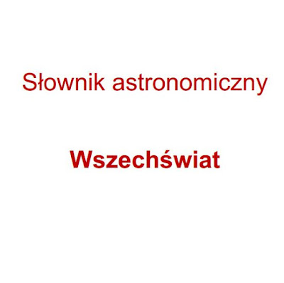 Encyclopedia PWN- slownik astronomiczny : wszechświat