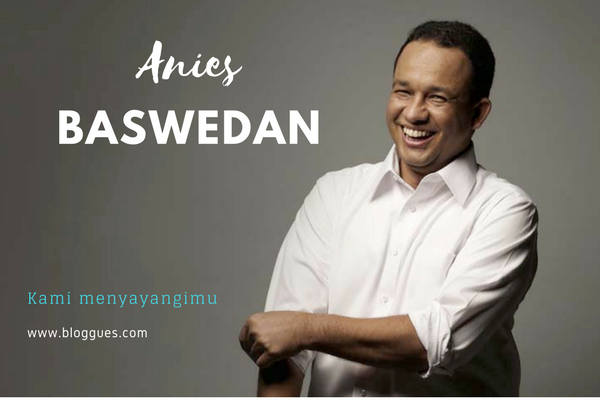 Profile dan Biodata Lengkap Anies Baswedan