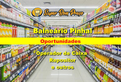 Supermercado abre vaga para Caixa, Repositor e outros em Balneário Pinhal