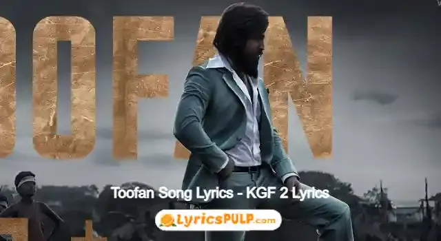 Toofan Song Lyrics - Telugu, English, Meaning - KGF 2 Lyrics