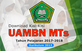 Kisi Ujian Akhir Madrasah Berstandar Nasional  Kisi-Kisi UAMBN MTs Kurikulum 2013 Tahun 2017-2018