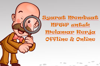 Syarat Membuat NPWP untuk Melamar Kerja Offline & Online