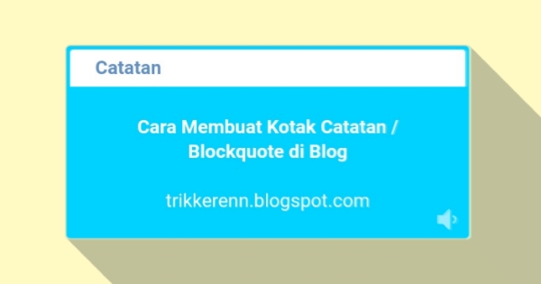 Cara Membuat Kotak Catatan Keren di Blog