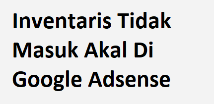 Cara Memperbaiki Inventaris Tidak Masuk Akal Di Google Adsense