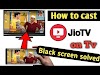 How to Cast Jio Tv on Smart Tv without Black Screen.