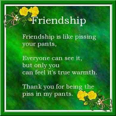 funny friendship sayings. about love and friendship.