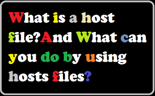 What is a host file? And What can you do by using hosts files?@myteachworld.com