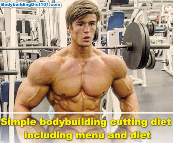 Simple bodybuilding cutting diet including menu and diet - Bodybuilding