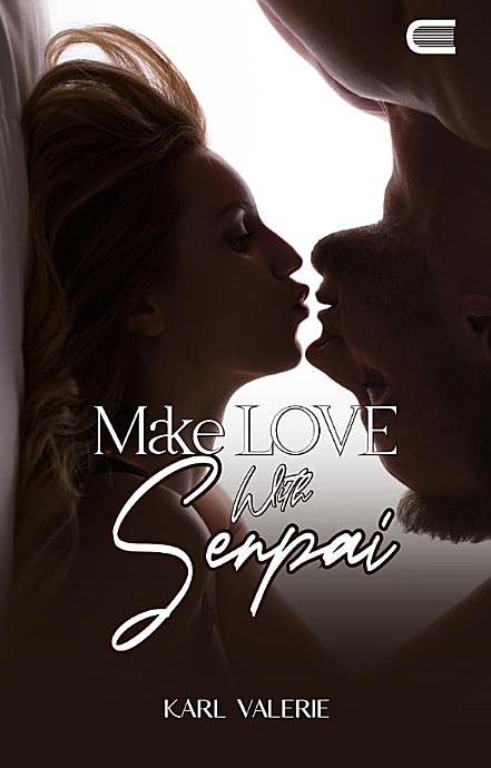 Novel Make Love with Senpai karya Karl Valerie
