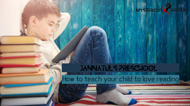 Jannatul’s preschool :  How to teach your child to love reading
