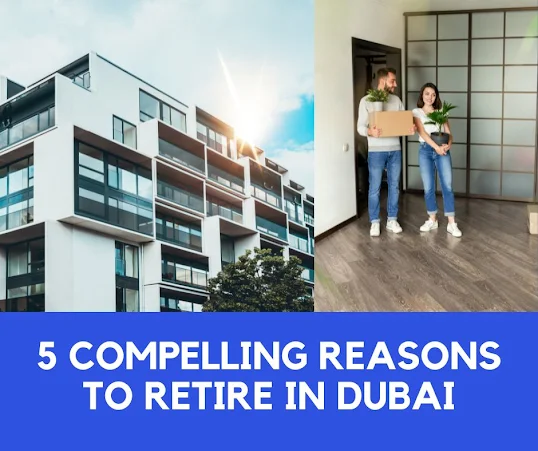 5 Compelling Reasons to Retire in Dubai