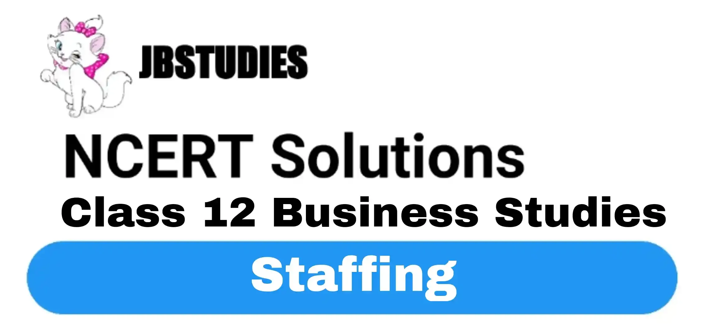 Solutions Class 12 Business Studies Chapter -6 (Staffing)