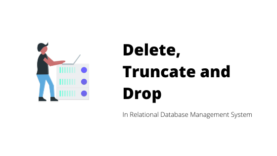 Delete, Truncate and Drop in Relational Database - Vijay Thapa