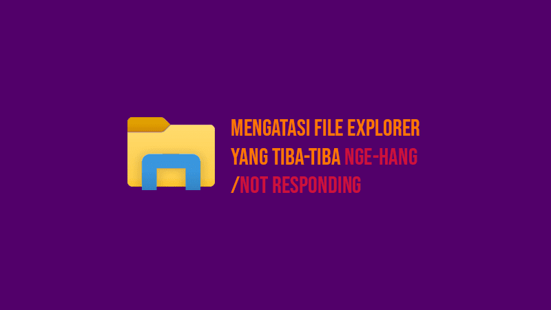 windows explorer lemot, lambat, not responding