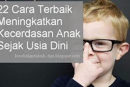 22 Cara Terbaik Meningkatkan Kecerdasan Anak Sejak Usia Dini