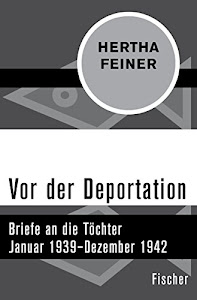 Vor der Deportation: Briefe an die Töchter. Januar 1939–Dezember 1942