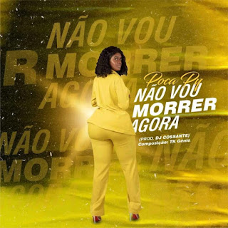 Poca Py – Não Vou Morrer Agora [Download] 2022