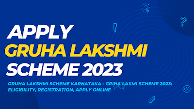 Gruha Lakshmi Scheme Karnataka - Griha Laxmi Scheme 2023: Eligibility, Registration, Apply Online