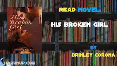 Read Novel His Broken Girl by Brinley Corona Full Episode