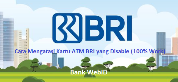 Cara Mengatasi Kartu ATM BRI yang Disable (100% Work)