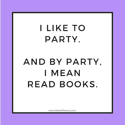 I like to party. And by party, I mean read books.