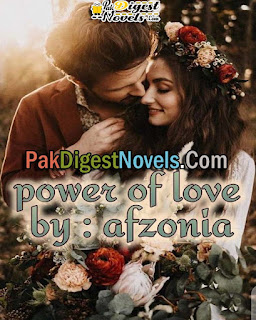 Power Of Love (Complete Novel) By Afzonia Zafar