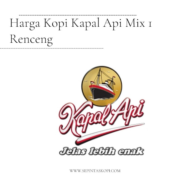 Harga Kopi Kapal Api Mix 1 Renceng, Kopi Kapal Api Mix, Harga Kopi Kapal Api, Kapal Api Mix Renceng, Kopi Kapal Api Renceng, Kapal Api Renceng Harga, Kopi Kapal Api 1 Renceng