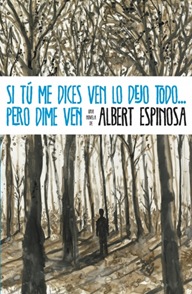 Si tú me dices ven lo dejo todo… pero dime ven, de Albert Espinosa