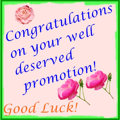 Congratulations on your well deserved promotion