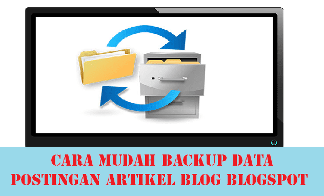 Cara Mudah Backup Semua Data Postingan Artikel Blog Lengkap