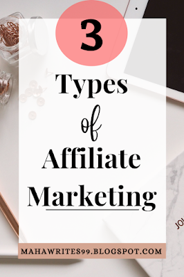 There are three types of Affiliate Marketing