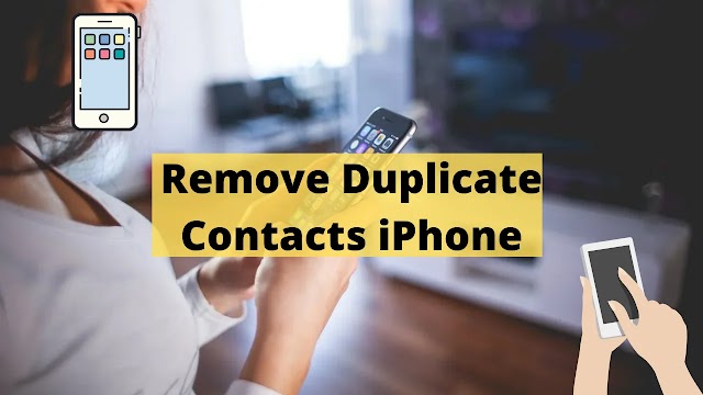 How Do You Remove Duplicate Contacts iPhone