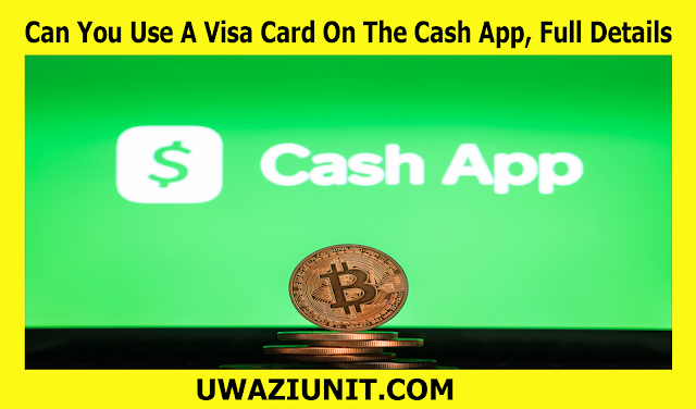 Can You Use A Visa Card On The Cash App, Full Details - 2 May