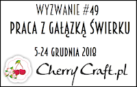  http://cherrycraftpl.blogspot.com/2018/12/wyzwanie-49-z-gaazka-swierku.html