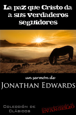 Jonathan Edwards-La Paz Que Cristo Da a Sus Verdaderos Seguidores-